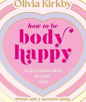 Olivia Kirkby: How to Be Body Happy [2024] paperback Online